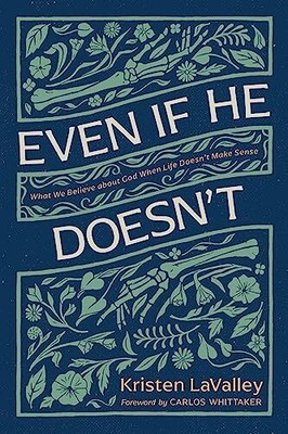 Even If He Doesn't: What We Believe..., Kristen Lavalle