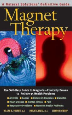 Magnet Therapy : A Natural Solutions Definitive Guide, Paperback by Philpott,...