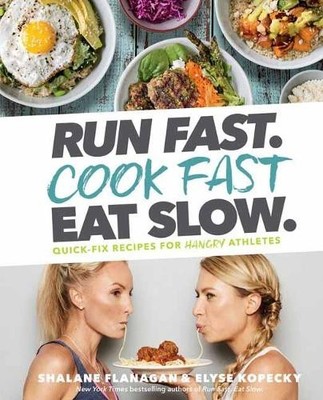 Run Fast. Cook Fast. Eat Slow.: Qui by Shalane Flanagan;Elyse Kopecky 1635651913