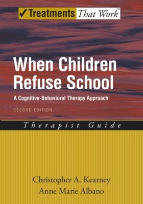 When Children Refuse School : A Cognitive-Behavioral Therapy Approach, Therap...