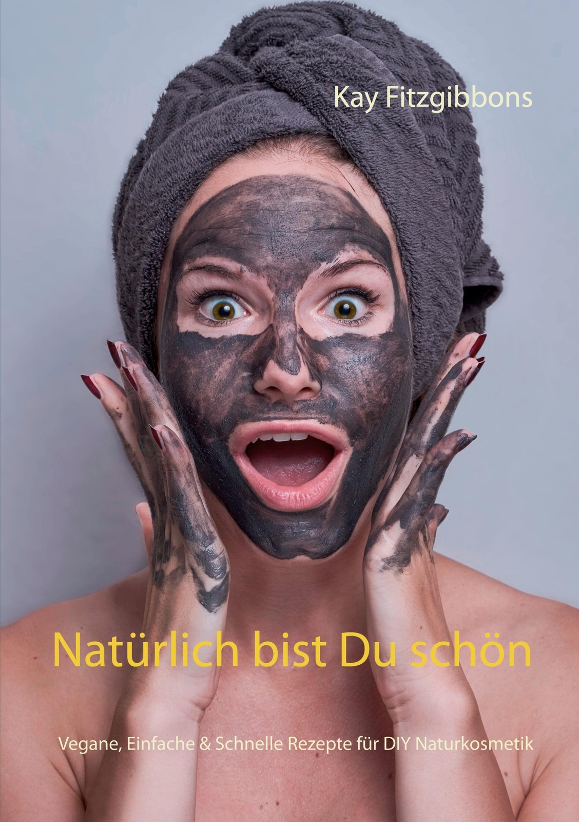 Thumbnail - Kay Fitzgibbons | Natürlich Bist Du Schön | Taschenbuch | Deutsch