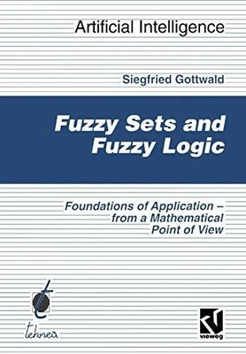 Fuzzy Sets and Fuzzy Logic: The Foundations of Buch Vieweg+Teubner Verlag