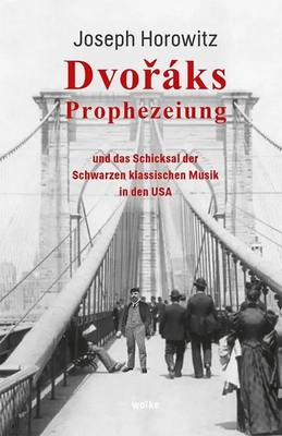 Dvoráks Prophezeiung Joseph Horowitz Buch 268 S. Deutsch 2025 EAN 9783955932671