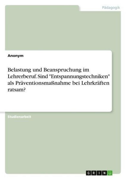 "Belastung Und Beanspruchung Im Lehrerberuf. Sind \"Entspannungstechniken\" Als P"-image