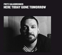 Kalkbrenner, Fritz - Here Today Gone Tomorrow Cd *Neu*Ovp*