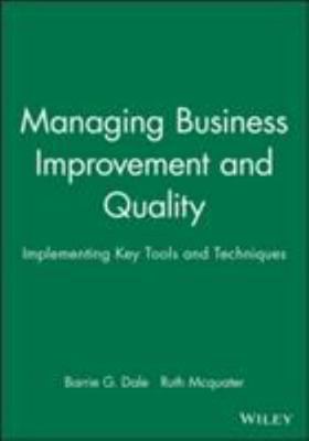 Managing Business Improvement and Quality : Implementing Key Tools and Techni...