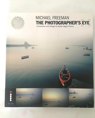 The Photographer's Eye: Composition and Design for Better... - Michael Freeman