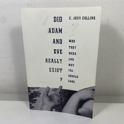Did Adam and Eve Really Exist? by C. John Collins Large Paperback 2011 Theology