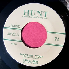 TOM & JERRY - That's My Story / Don't Say Goodbye - clean 45 rpm - Hunt 319