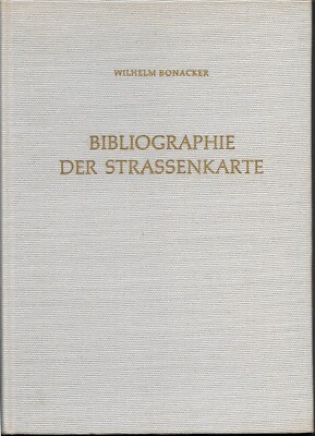 Wilhelm Bonacker: Bibliographie der Strassenkarte, Bad Godesberg 1973