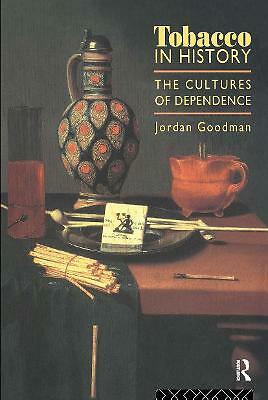 Tobacco in History: The Cultures of Dependence by Jordan Goodman (Paperback,...