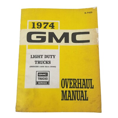GMC 1974 Service and Overhaul Manual Light Duty Trucks Series 1500 - 3500 X-7435
