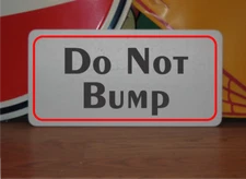 Do Not Bump Metal Sign