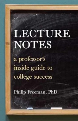 Lecture Notes: A Professor's Inside - Paperback, by Philip Freeman - Very Good