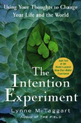 The Intention Experiment: Using Your Thoughts to Change Your Life a - VERY GOOD