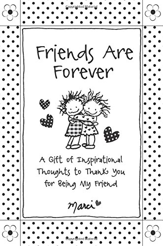 Friends Are Forever: A Gift of Inspirational Thoughts to Thank You... - Marci