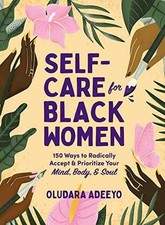 Self-Care for Black Women: 150 Ways - Hardcover, by Adeeyo Oludara - Very Good