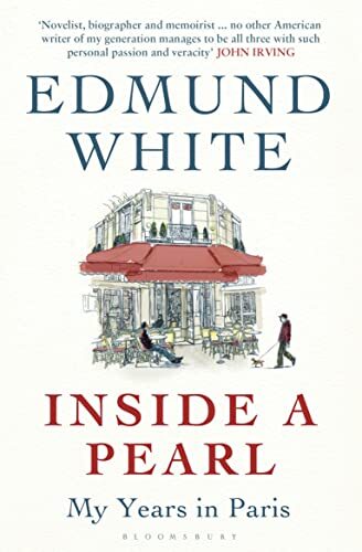 Inside a Pearl: My Years in Paris By Edmund White. 9781408837764 | eBay