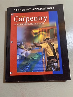 Carpentry and Building Construction, Carpentry Applications Glencoe