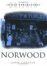 Norwood in Old Photographs (Britain in Old Photographs) By John 