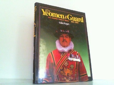 The Yeomen of the Guard - Five hundred years of service, 1485-1985. Paget, Julia
