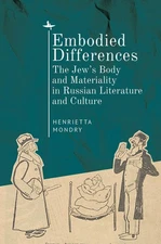 Embodied Differences: The Jew’s Body and Materiality in Russian Literature...