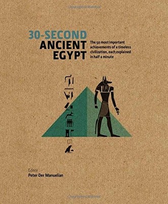30-Second Ancient Egypt: The 50 Most Important Achievements of a