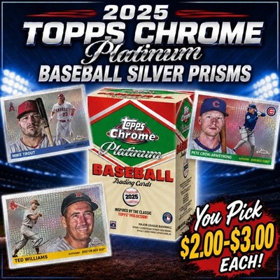 2025 Topps Chrome Platinum Silver Prisms $2-$3.00 you pick your card