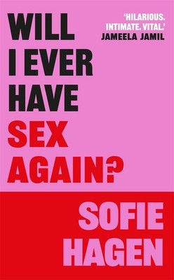 Blink Publishing Will I Ever Have Sex Again A disarmingly honest and funny e...