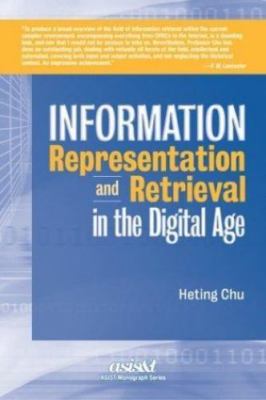 Information Representation and Retrieval in the Digital Age (Asist Monograph...