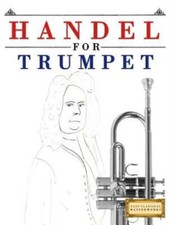 Handel For Trumpet: 10 Easy Themes For Trumpet Beginner Book