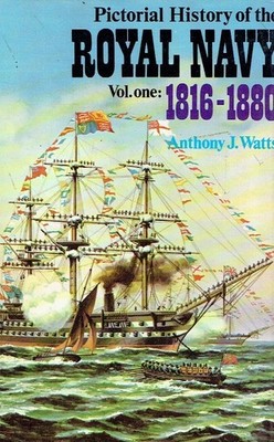 Watts, Anthony J. - Pictorial History of the Royal Navy: Volume One 1816-1880; V