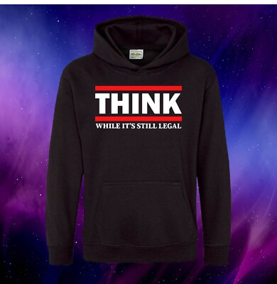 Think While It's Still Legal politisch lustiges Geschenk Kinder Erwachsene Unisex KAPUZE HOODIE