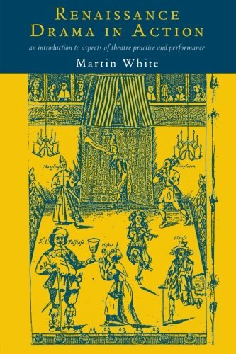 Renaissance Drama in Action,Martin White