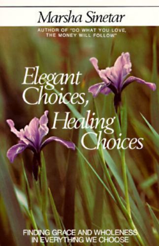Elegant Choices, Healing Choices, Paperback by Sinetar, Marsha, Brand New, Fr...