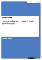 Language And Gender - Is There A Gender Gap In Language? Bettina Hanke