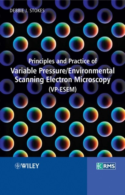 Principles and Practice of Variable Pressure / Environmental Scanning Electron …
