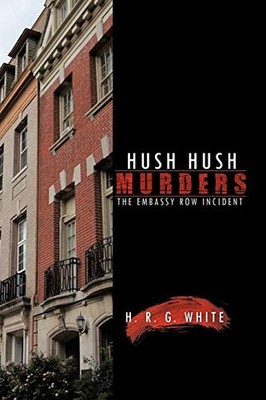 Hush Hush Murders : The Embassy Row Incident by H. R. G. White (2011, Trade ...