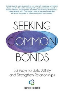 Seeking Common Bonds: 33 Ways to Build Affinity and Strengthen Relationships
