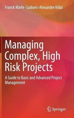 Managing Complex, High Risk Projects - 9781447167853