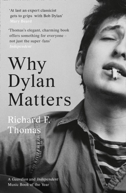Why Dylan Matters by Richard F. Thomas (Paperback Book)