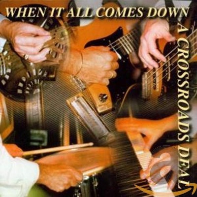 A Crossroads Deal When It All Comes Down (CD) Album