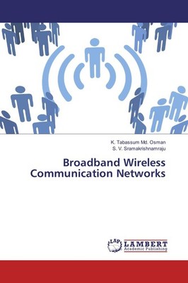 Broadband Wireless Communication Networks K. Tabassum Md. Osman