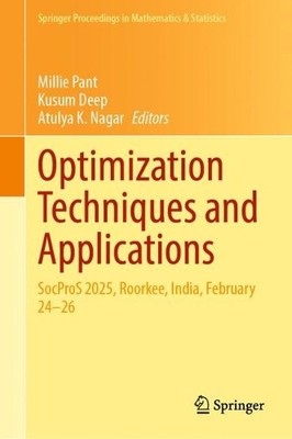 Optimization Techniques and Applications by Millie Pant, Kusu... - 9789819550432