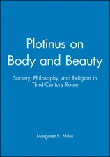 Plotinus on Body and Beauty : Society, Philosophy, and Religion in Third-Cent...