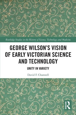 George Wilson's Vision of Early Victorian Science and Technology | Channell