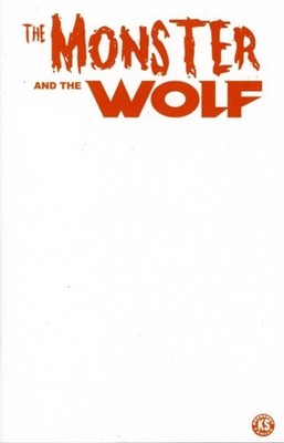 Mark Spears Monsters: The Monster and the Wolf #1 - A76 BLANK  WHITE SKETCH CVR