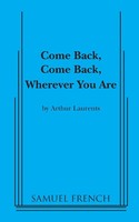 Arthur Laurents | Come Back, Come Back, Wherever You Are | Taschenbuch (2010)