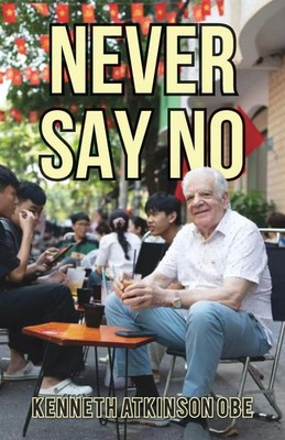 Ken Atkinson | Never Say No | Taschenbuch | Englisch (2025) | Earnshaw Books Ltd