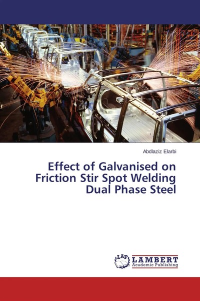 Abdlaziz Elarbi | Effect Of Galvanised On Friction Stir Spot Welding Dual...-image